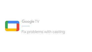 Fix problems with casting | Google TV