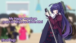 My happy marriage reacts to Miyo Saimori as Raiden Mei (Rus/Eng)