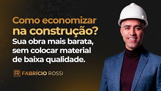 Como economizar na construção? Sua obra mais barata, sem colocar material de baixa qualidade