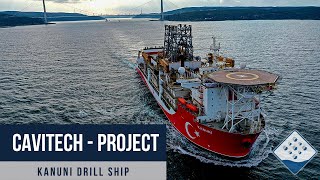 Cavitech Project - Drill Ship Kanuni - (Kanuni Sondaj Gemisi)