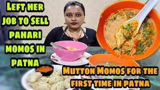 Women Left Her Mumbai Based Job To Sell Pahari Momos||Mutton Momo Pehli Bar Patna Mai|Zaika Patna Ka