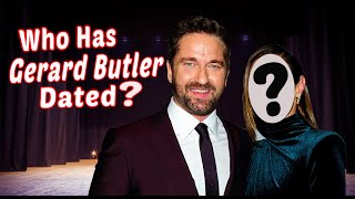 Who has Gerard Butler dated? Gerard Butler Dating History