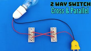 Best Connection 2 Way Switch Parallel & Cross, How to Connect  One Bulb 2 Switch