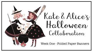 Kate \u0026 Alice’s Halloween Collaboration - Week One: Folded Paper Banners