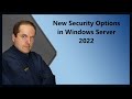 New Security Options in Windows Server 2022