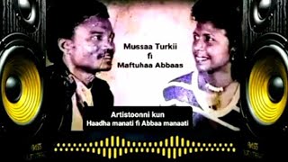 Qabsa'oonni ganamaa Artist Maftuhaa Abbaas fi Muussaa Turkii Eenyu ?