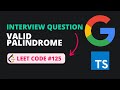 Valid Palindrome - Leet Code 125 - TypeScript