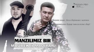 Maubek ft Madiyar - Manzilimiz bir 2021