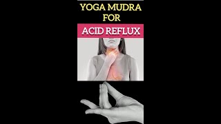 Yoga Mudra for Acid Reflux | GERD Mudra | Which mudra for Acidity?