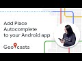 Add a Place Autocomplete widget to your Android app