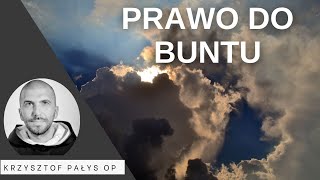 Prawo do buntu. o. Krzysztof Pałys OP