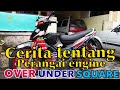 Cerita tentang perangai engine Over/Under/Square