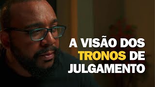 A VISÃO DOS TRONOS DE JULGAMENTO (4) OS TRONOS ADMINISTRATIVOS