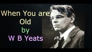 When You are Old by W. B. Yeats Video 1 of 2 (Stanzas 1& 2 Explained in English & Hindi)