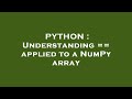 PYTHON : Understanding == applied to a NumPy array
