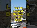 Top 10 Longest Borders in the world #shorts