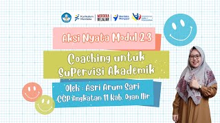 AKSI NYATA MODUL 2.3 COACHING UNTUK SUPERVISI AKADEMIK_ASRI ARUM SARI CGP A.11 OGAN ILIR