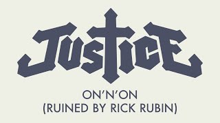 Justice - On'n'On (Ruined by Rick Rubin) [Official Audio]