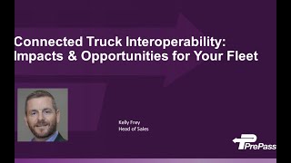 Connected Truck Interoperability - Impacts & Opportunities for Your Fleet