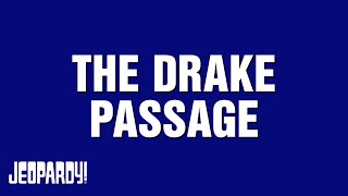 The Drake Passage | Category | JEOPARDY!