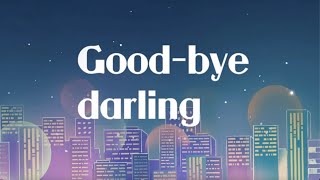 Good-bye darling(Official Music Video)