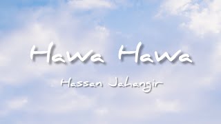 Hawa Hawa - Hassan Jahangir | Lyrics