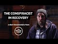 The Conspiracist in Recovery | A short documentary