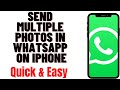 HOW TO SEND MULTIPLE PHOTOS IN WHATSAPP ON IPHONE 2023