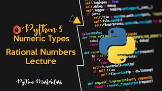 3.6 - Rational Numbers in Python || Lecture