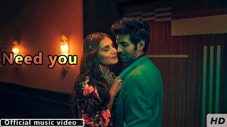 NEED YOU |  kartik aaryan | tara sutaria (Official Music Video)  kartik aaryan song 2020 |