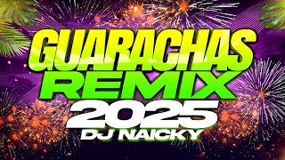 🔥 GUARACHAS REMIX 2025 - FELICES FIESTAS 🔥 DJ NAICKY 2025