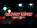 Delivery Driver Commentary (One Year Anniversary)