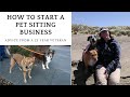 HOW TO START A PET SITTING BUSINESS - Advice from a 25 year veteran