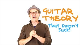 Learn Guitar Theory That Doesn't Suck Play Awesome Guitar Now!