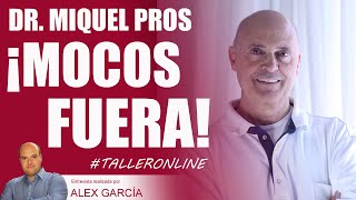 DR MIQUEL PROS // ¡MOCOS FUERA! taller on line