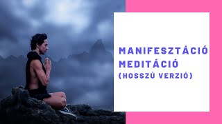 Manifesztáció Meditáció - hosszú verzió - Vonzás Törvénye, Tudatos Teremtés