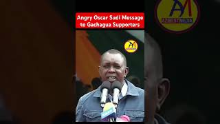 Angry Oscar Sudi Message to Gachagua Supporters