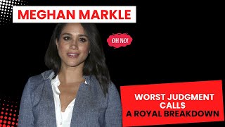 Meghan Markle’s Worst Judgment Calls - A Royal Breakdown