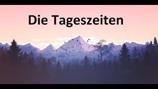 Die Tageszeiten (Morgen, Vormittag, Mittag, Nachmittag, Abend, Nacht) - WIR LERNEN DEUTSCH :)