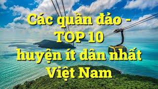 Các huyện đảo - Top 10 huyện ít dân nhất của Việt Nam