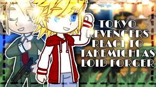 || Tokyo revengers react to Takemichi as Loid Forger || MY AU || Part 2~ by: - LinWin ~[Gacha Club]~