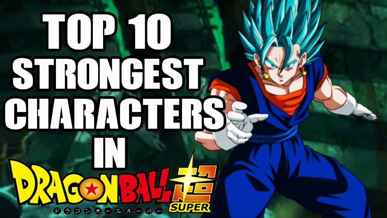 Top 10 Strongest Characters In Dragon Ball Super (So Far) - YouTube