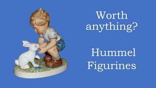 Are Hummels Figurines worth anything?