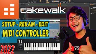 Tutorial Midi Controller Setup di CAKEWALK | SETTING - MEREKAM - EDIT TRACK MIDI