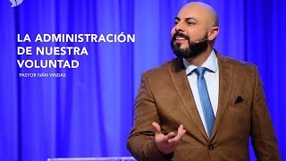 Administro mi Voluntad - Pastor Iván Vindas