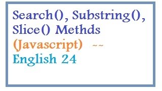 Search, Substring, Slice Methods in Javascript -- English 24-vlr training