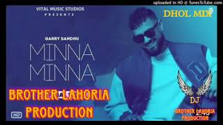 Minna Minna Garry Sandhu Dj Brother Lahoria production Dhol mix Original 2023