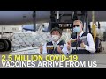 2.5 million COVID-19 vaccine doses arrive from the US  | Taiwan News | RTI