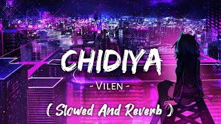 Chidiya ( Slowed And Reverb ) | Vilen | Dark Music Company | Taxt Audio