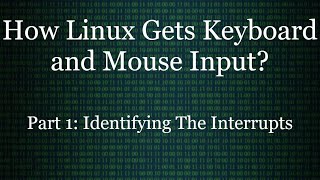 How Linux Receives Input from The Keyboard and Mouse? Part 1: Identifying the Interrupts